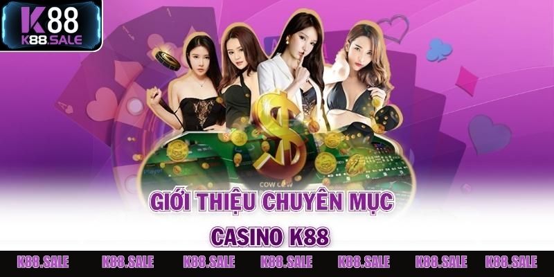 Không gian casino trực tuyến đẳng cấp tại K88