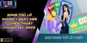 Song Thủ Lô Khung 1 Ngày K88 – Chiến Thuật Chuẩn Xác 2025